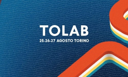 ToDays Festival presenta: ToLab, dedicato alla formazione ed innovazione, Torino, dal 24 al 26 agosto 2018